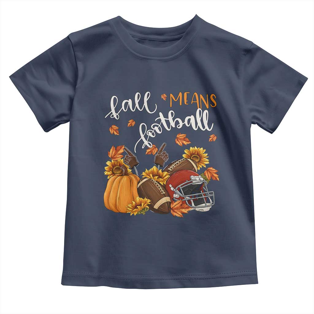 Fall Means Football Toddler T Shirt Fall Season American Football Thanksgiving - Wonder Print Shop