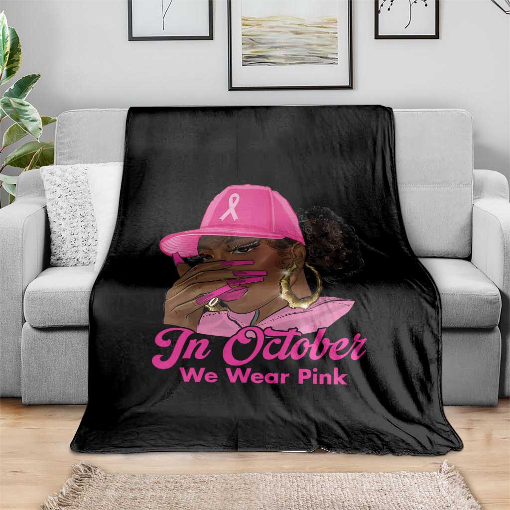 In October We Wear Pink Throw Blanket Black Women Breast Cancer Awareness - Wonder Print Shop