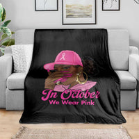 In October We Wear Pink Throw Blanket Black Women Breast Cancer Awareness - Wonder Print Shop