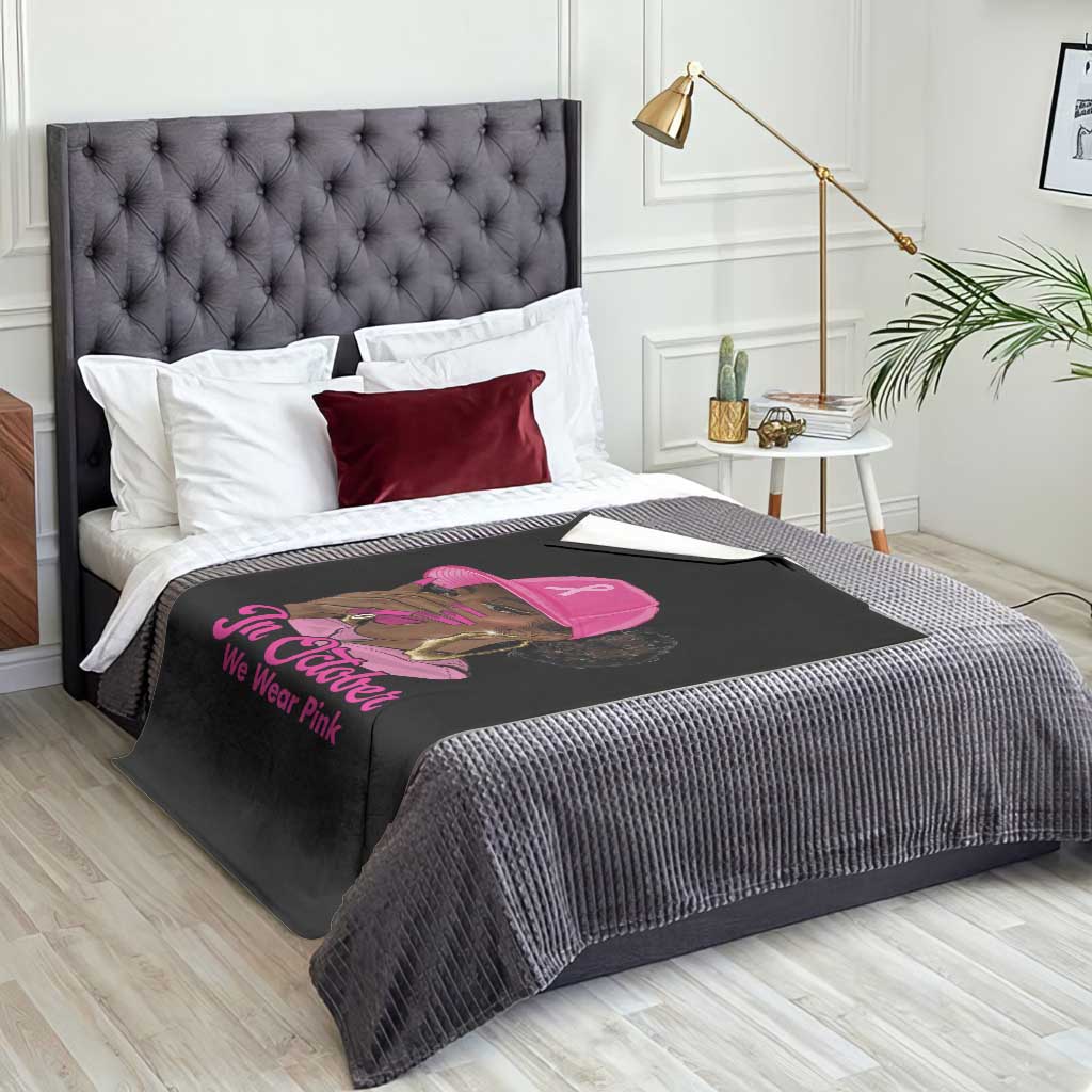 In October We Wear Pink Throw Blanket Black Women Breast Cancer Awareness - Wonder Print Shop