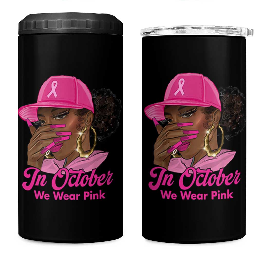 In October We Wear Pink 4 in 1 Can Cooler Tumbler Black Women Breast Cancer Awareness - Wonder Print Shop