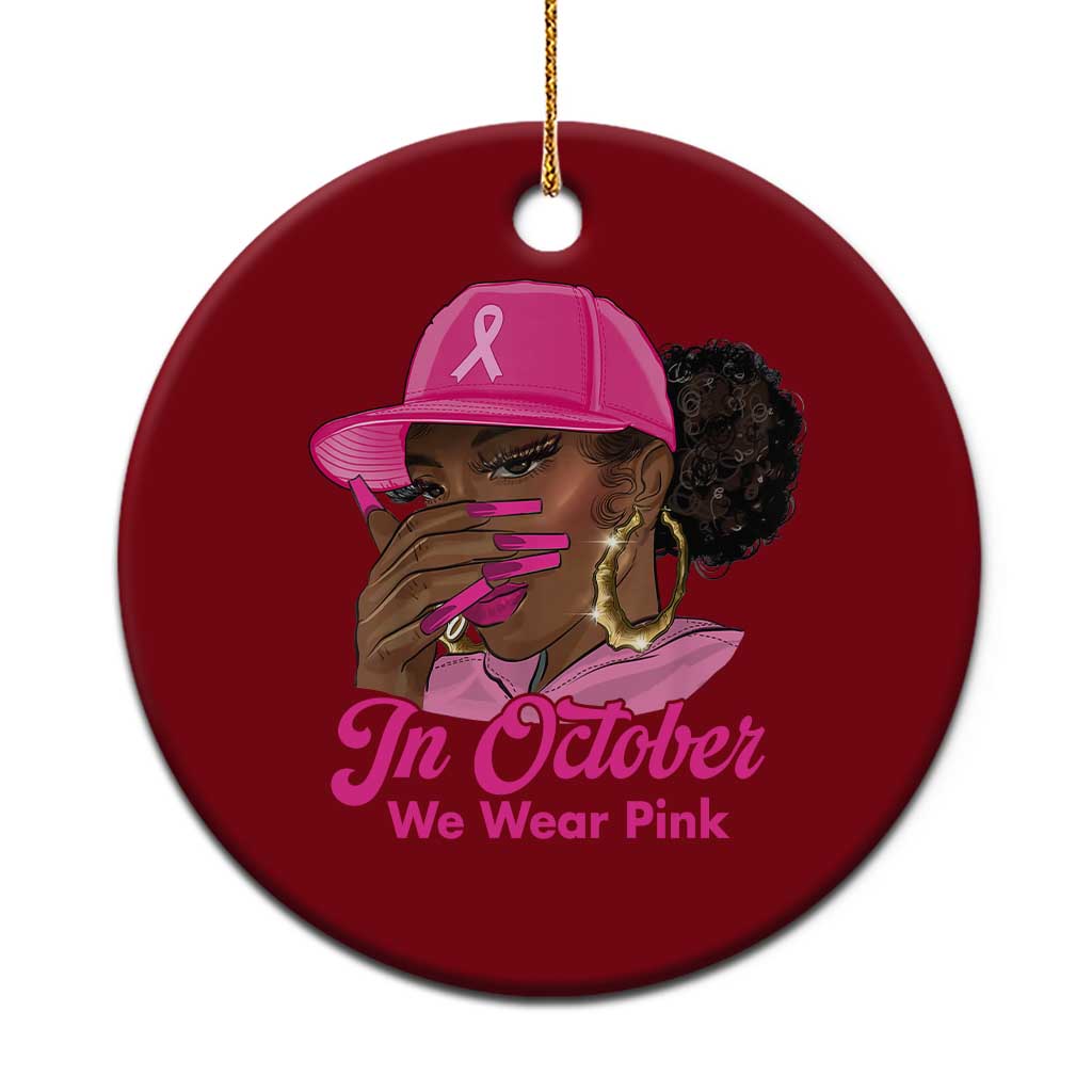 In October We Wear Pink Ceramic Ornament Black Women Breast Cancer Awareness - Wonder Print Shop