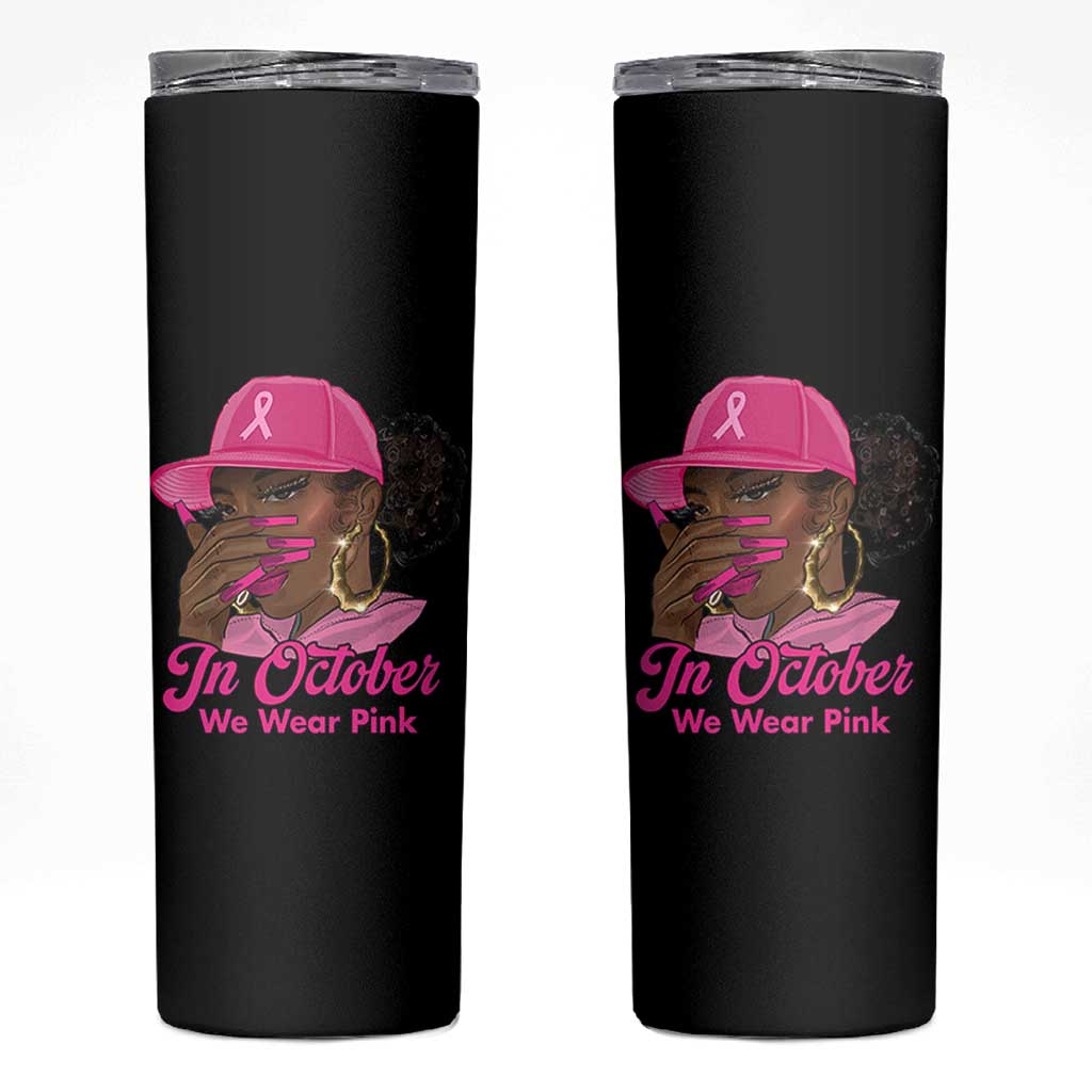 In October We Wear Pink Skinny Tumbler Black Women Breast Cancer Awareness - Wonder Print Shop