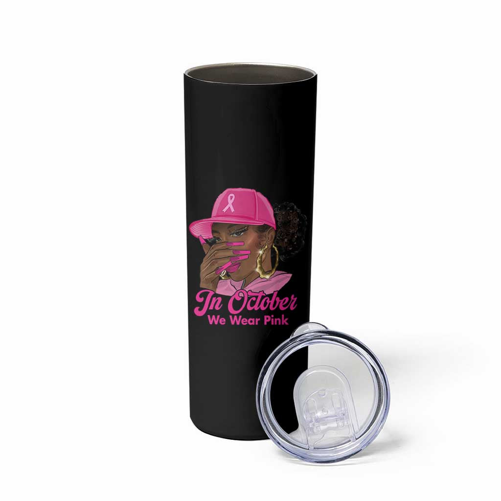 In October We Wear Pink Skinny Tumbler Black Women Breast Cancer Awareness - Wonder Print Shop