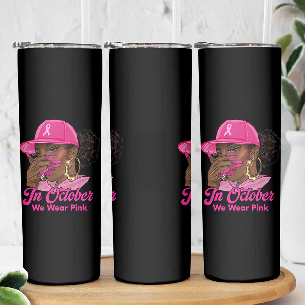 In October We Wear Pink Skinny Tumbler Black Women Breast Cancer Awareness - Wonder Print Shop