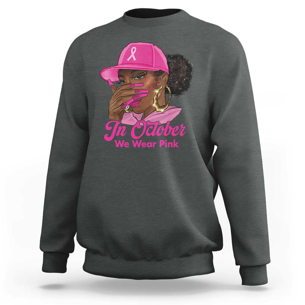 In October We Wear Pink Sweatshirt Black Women Breast Cancer Awareness - Wonder Print Shop
