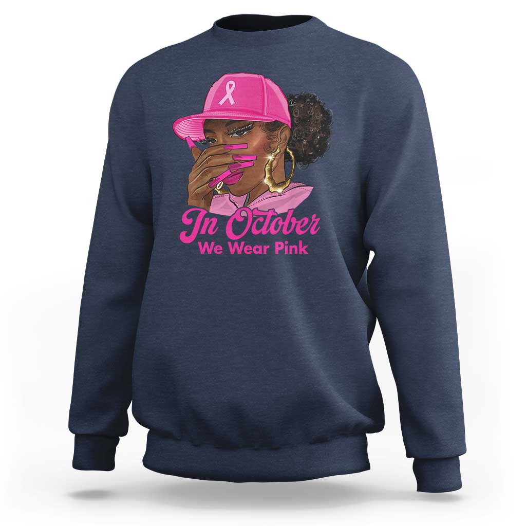 In October We Wear Pink Sweatshirt Black Women Breast Cancer Awareness - Wonder Print Shop