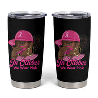 In October We Wear Pink Tumbler Cup Black Women Breast Cancer Awareness - Wonder Print Shop
