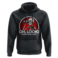 Oh Look Nobody Gives A Shit Hoodie Funny Sarcastic Humor Skeleton - Wonder Print Shop