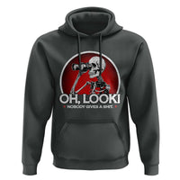 Oh Look Nobody Gives A Shit Hoodie Funny Sarcastic Humor Skeleton - Wonder Print Shop