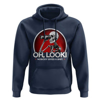 Oh Look Nobody Gives A Shit Hoodie Funny Sarcastic Humor Skeleton - Wonder Print Shop