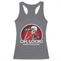 Oh Look Nobody Gives A Shit Racerback Tank Top Funny Sarcastic Humor Skeleton - Wonder Print Shop