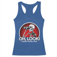 Oh Look Nobody Gives A Shit Racerback Tank Top Funny Sarcastic Humor Skeleton - Wonder Print Shop