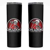 Oh Look Nobody Gives A Shit Skinny Tumbler Funny Sarcastic Humor Skeleton - Wonder Print Shop