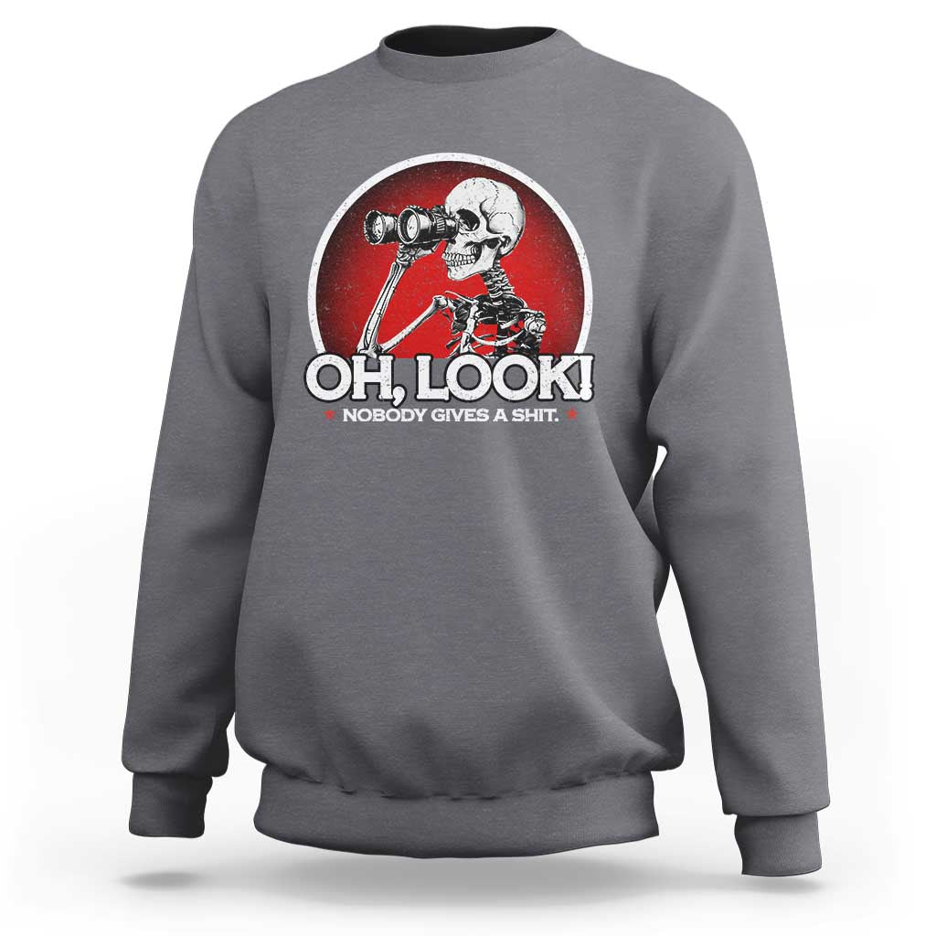 Oh Look Nobody Gives A Shit Sweatshirt Funny Sarcastic Humor Skeleton - Wonder Print Shop
