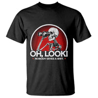 Oh Look Nobody Gives A Shit T Shirt Funny Sarcastic Humor Skeleton - Wonder Print Shop