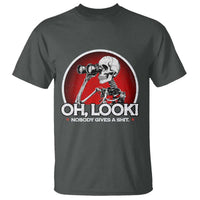 Oh Look Nobody Gives A Shit T Shirt Funny Sarcastic Humor Skeleton - Wonder Print Shop