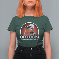 Oh Look Nobody Gives A Shit T Shirt For Women Funny Sarcastic Humor Skeleton - Wonder Print Shop