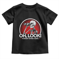 Oh Look Nobody Gives A Shit Toddler T Shirt Funny Sarcastic Humor Skeleton - Wonder Print Shop