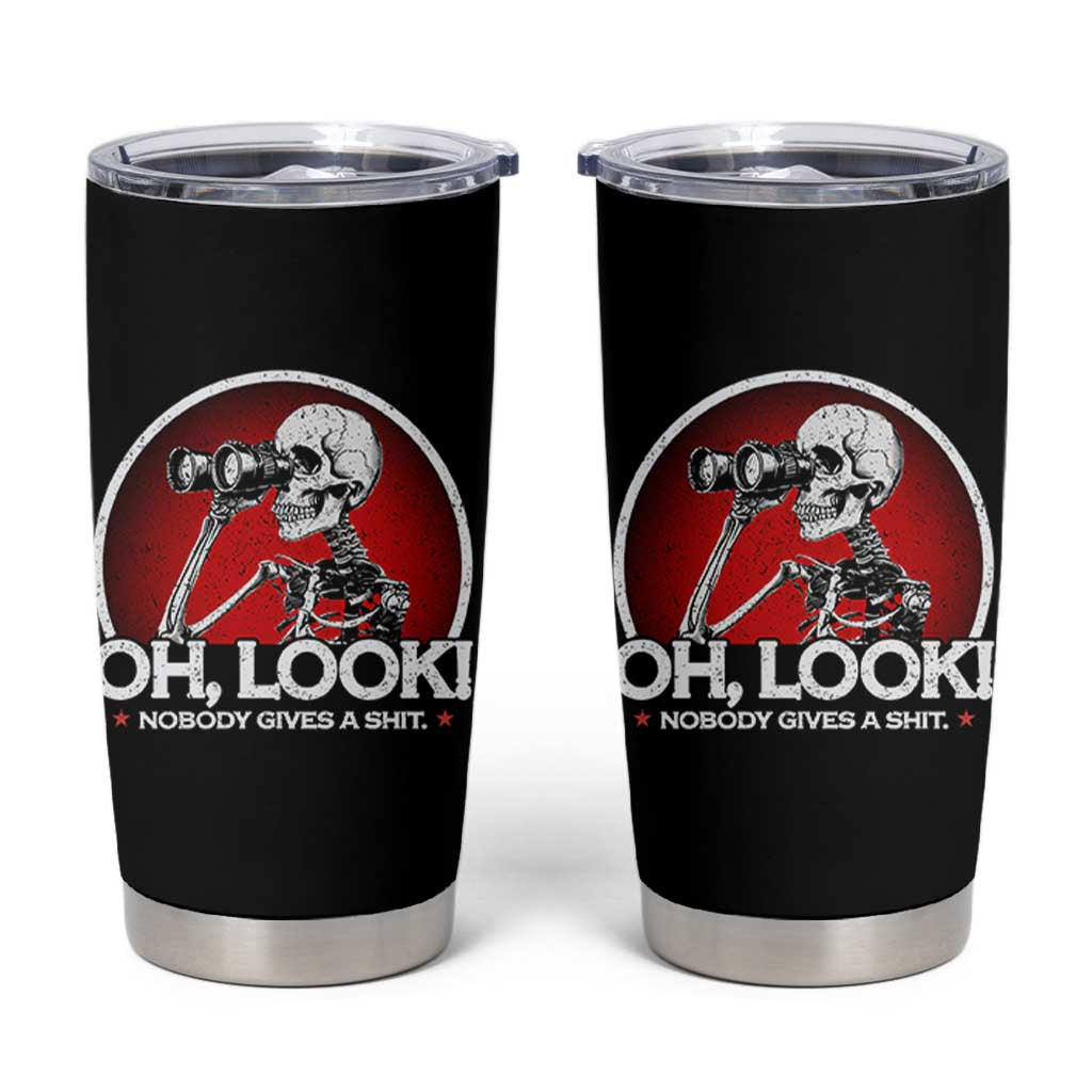 Oh Look Nobody Gives A Shit Tumbler Cup Funny Sarcastic Humor Skeleton - Wonder Print Shop