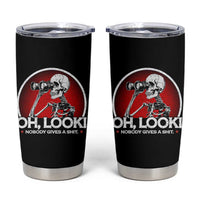 Oh Look Nobody Gives A Shit Tumbler Cup Funny Sarcastic Humor Skeleton - Wonder Print Shop