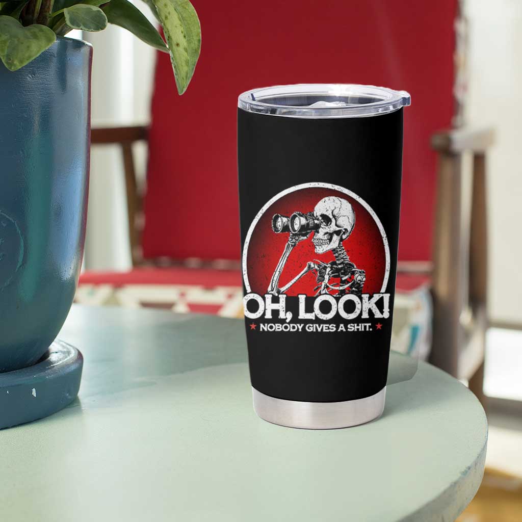 Oh Look Nobody Gives A Shit Tumbler Cup Funny Sarcastic Humor Skeleton - Wonder Print Shop