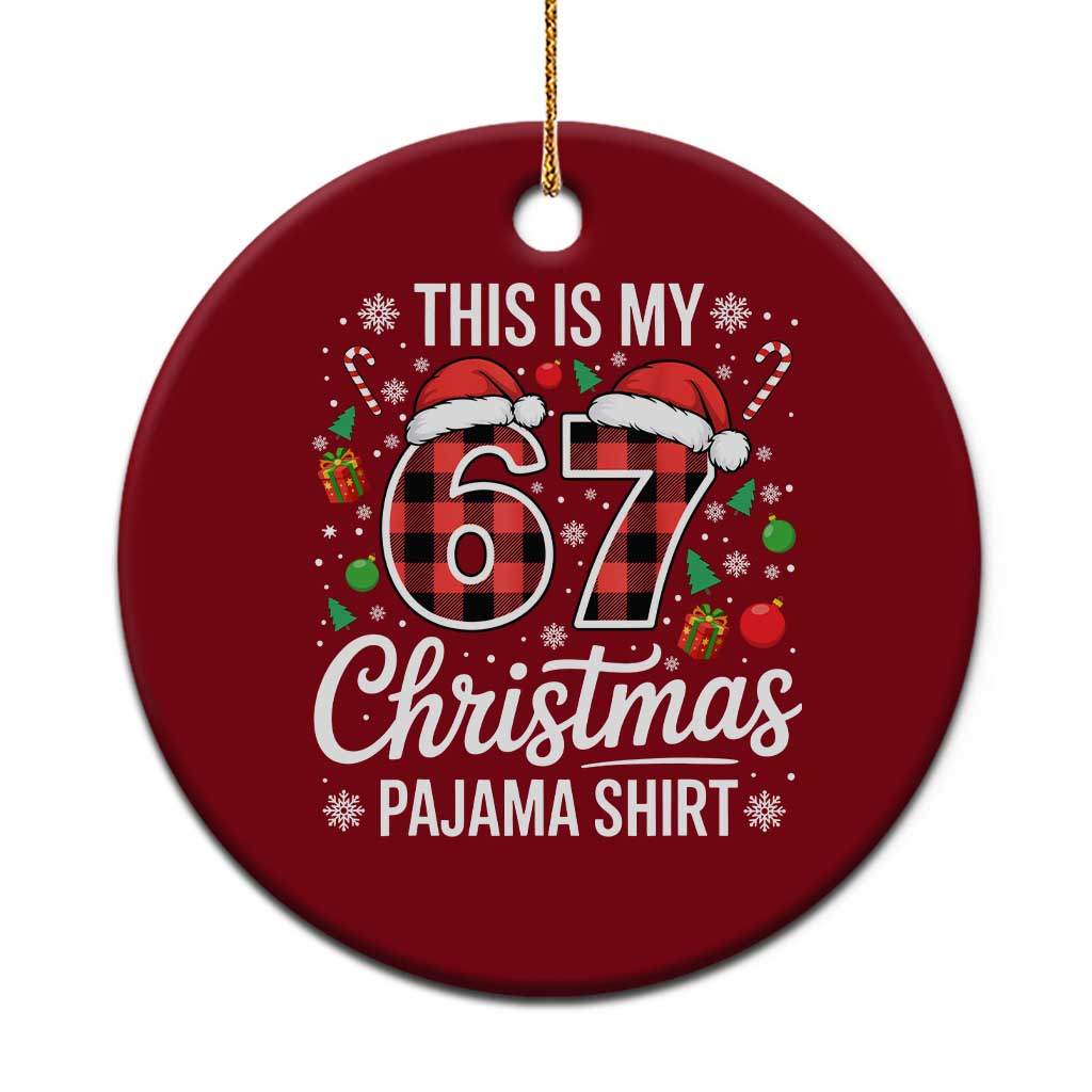 This Is My 67 Christmas Pajama Ceramic Ornament Six Seven Meme Xmas - Wonder Print Shop