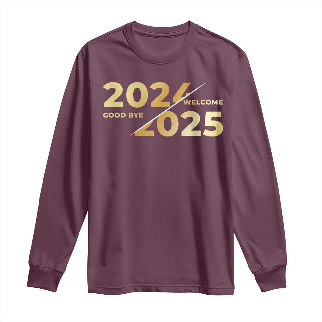 Happy New Year 2025 Goodbye 2024 Welcome 2025 Long Sleeve Shirt