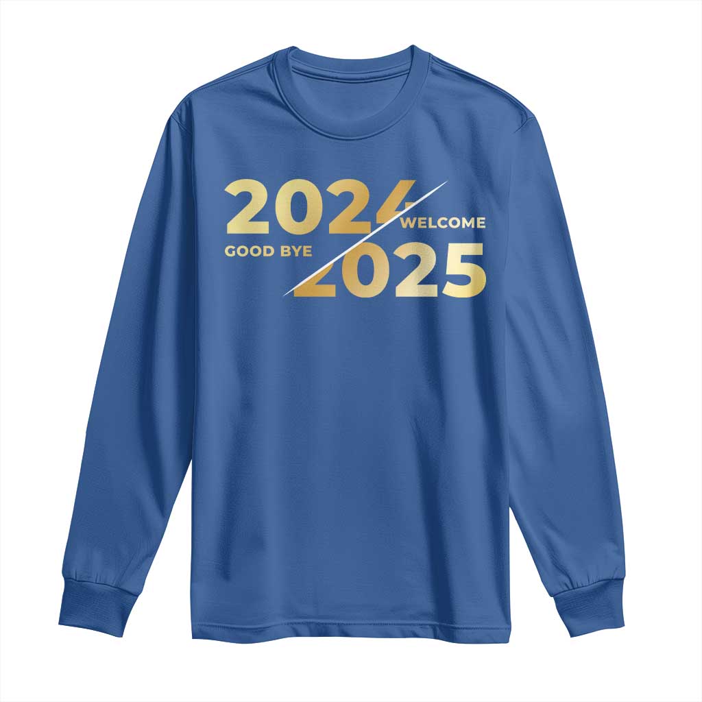 Happy New Year 2025 Goodbye 2024 Welcome 2025 Long Sleeve Shirt