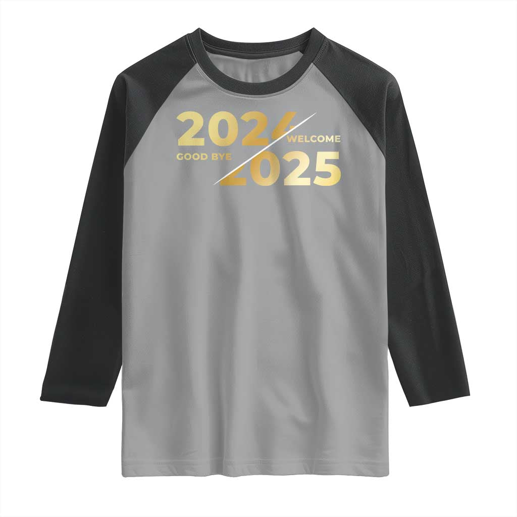 Happy New Year 2025 Goodbye 2024 Welcome 2025 Raglan Shirt