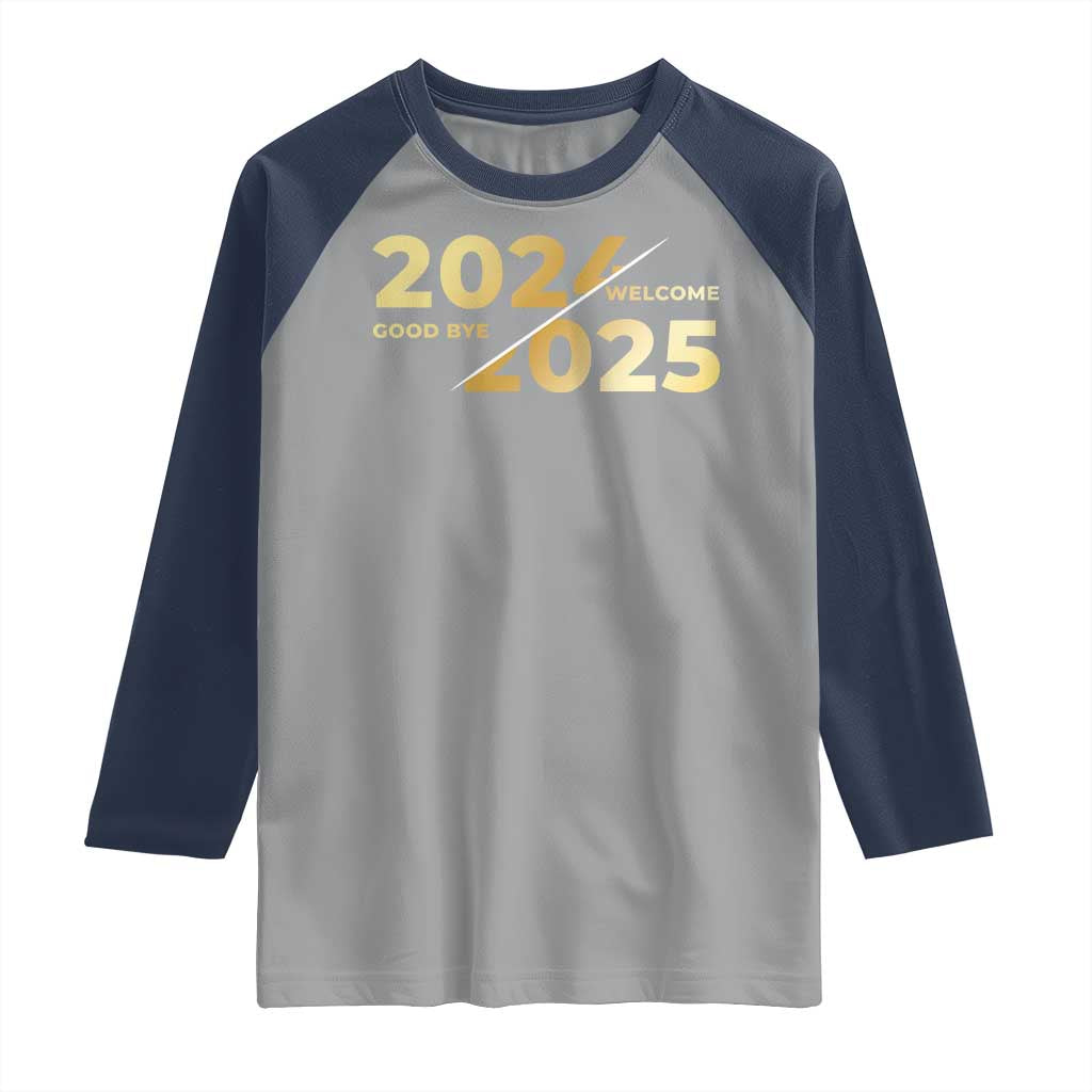 Happy New Year 2025 Goodbye 2024 Welcome 2025 Raglan Shirt