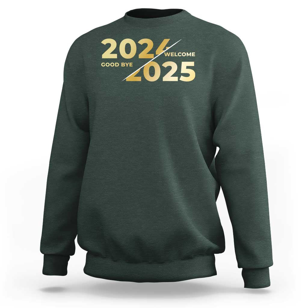 Happy New Year 2025 Goodbye 2024 Welcome 2025 Sweatshirt