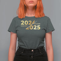 Happy New Year 2025 Goodbye 2024 Welcome 2025 T Shirt For Women