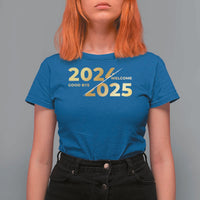 Happy New Year 2025 Goodbye 2024 Welcome 2025 T Shirt For Women