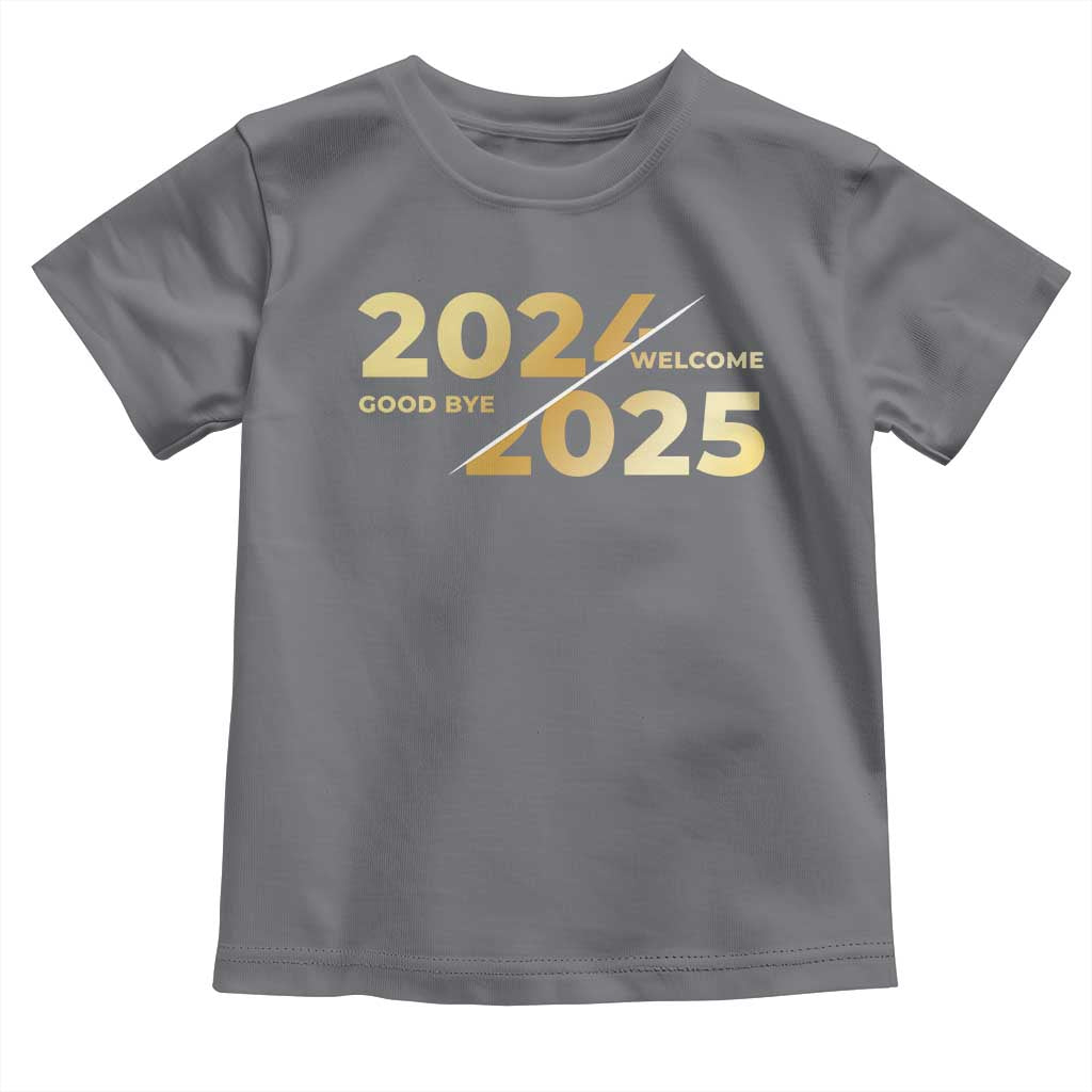 Happy New Year 2025 Goodbye 2024 Welcome 2025 Toddler T Shirt
