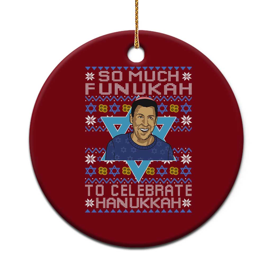 Funny So Much Funukah To Celebrate Hanukkah Sandler Ceramic Ornament - Wonder Print Shop