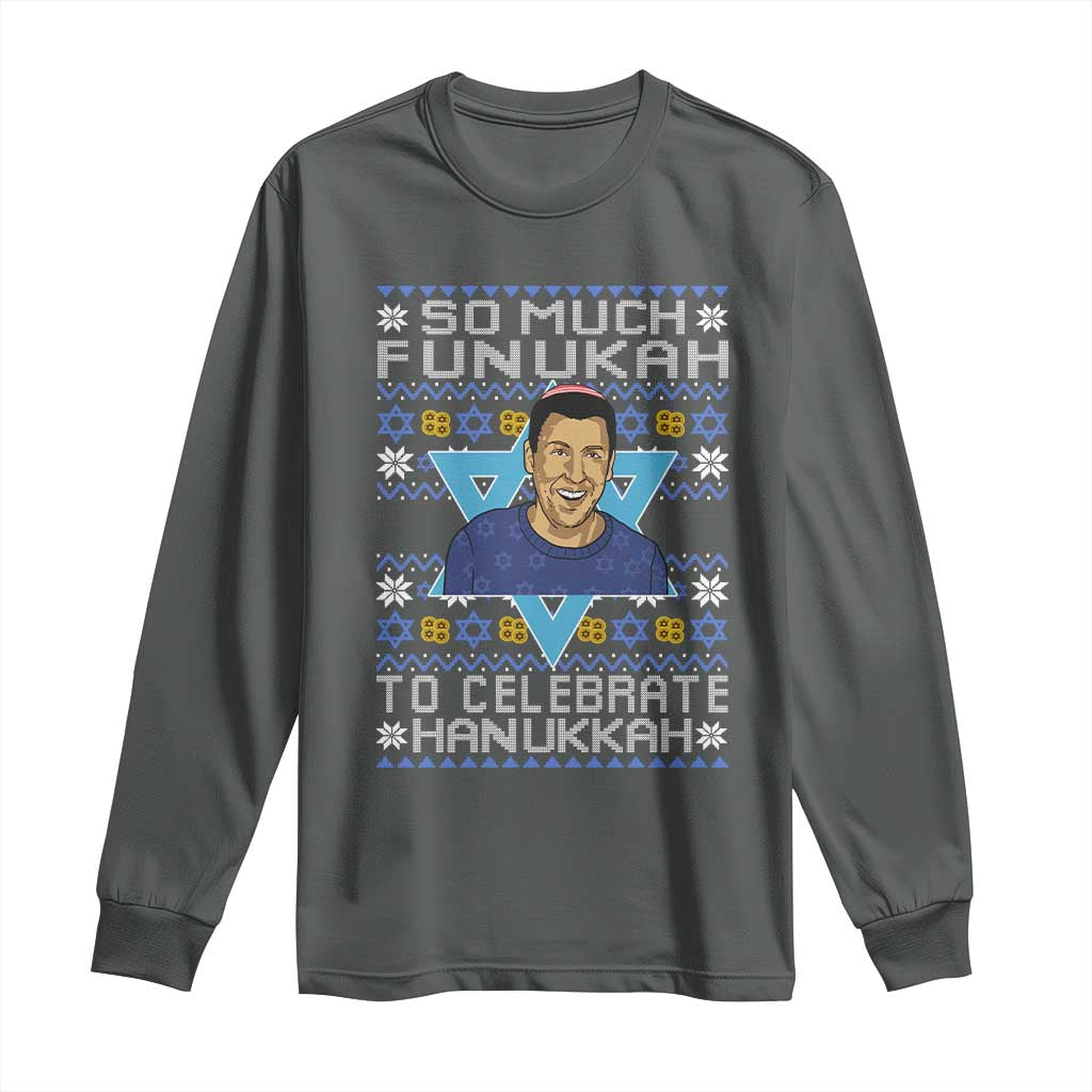 Funny So Much Funukah To Celebrate Hanukkah Sandler Long Sleeve Shirt - Wonder Print Shop