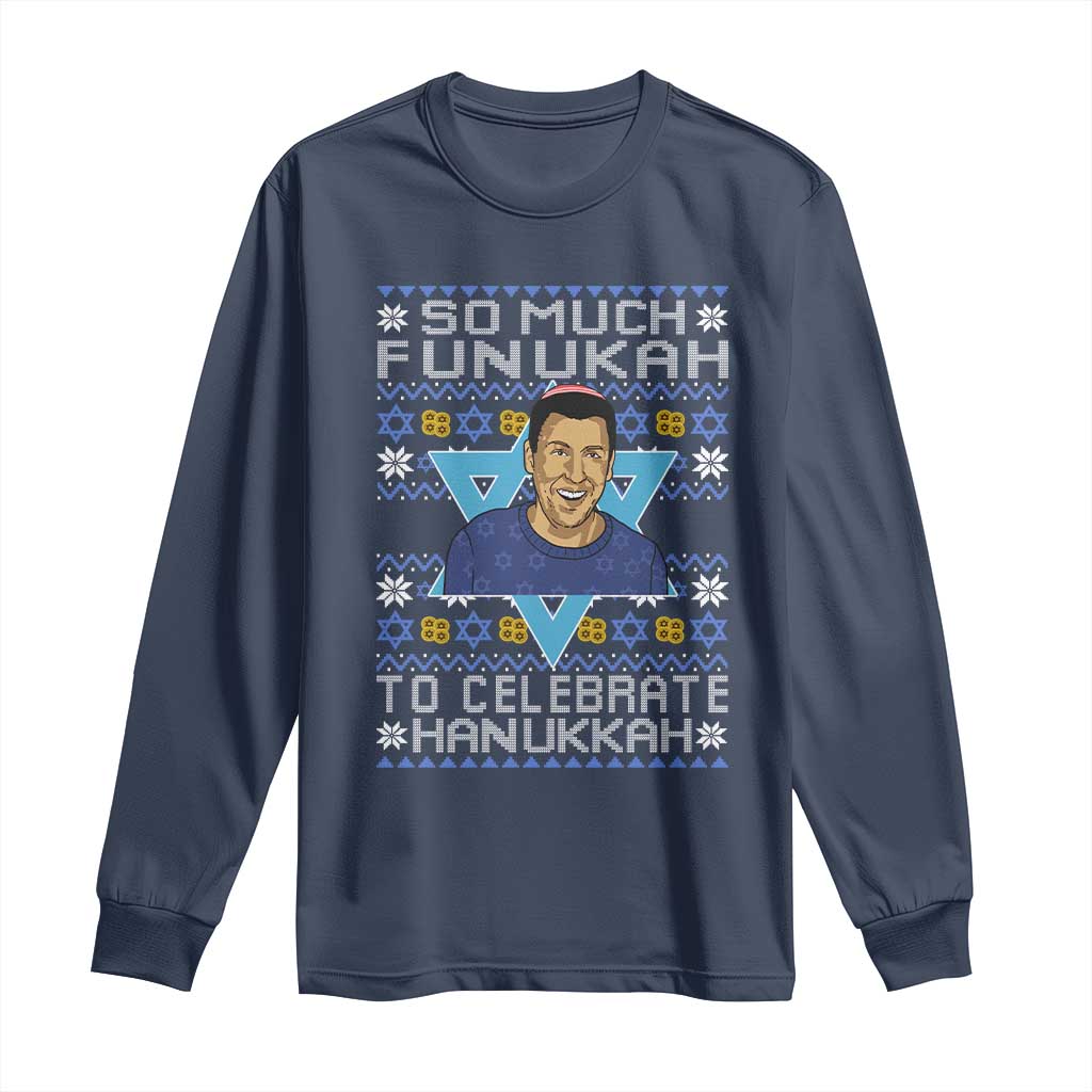 Funny So Much Funukah To Celebrate Hanukkah Sandler Long Sleeve Shirt - Wonder Print Shop