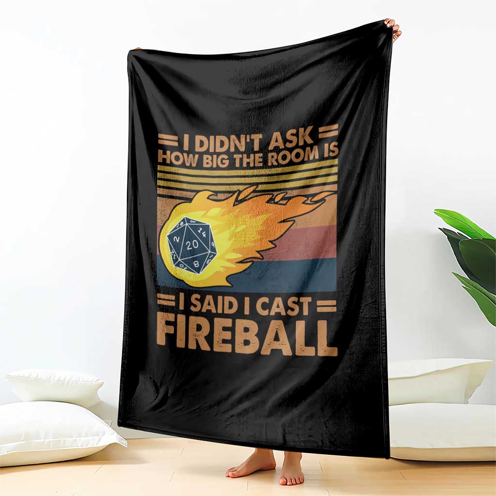 I Didnt Ask How Big The Room Is I Said I Cast Fireball Throw Blanket RPG Tabletop Gamer - Wonder Print Shop