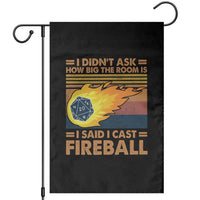 I Didnt Ask How Big The Room Is I Said I Cast Fireball Garden Flag RPG Tabletop Gamer - Wonder Print Shop