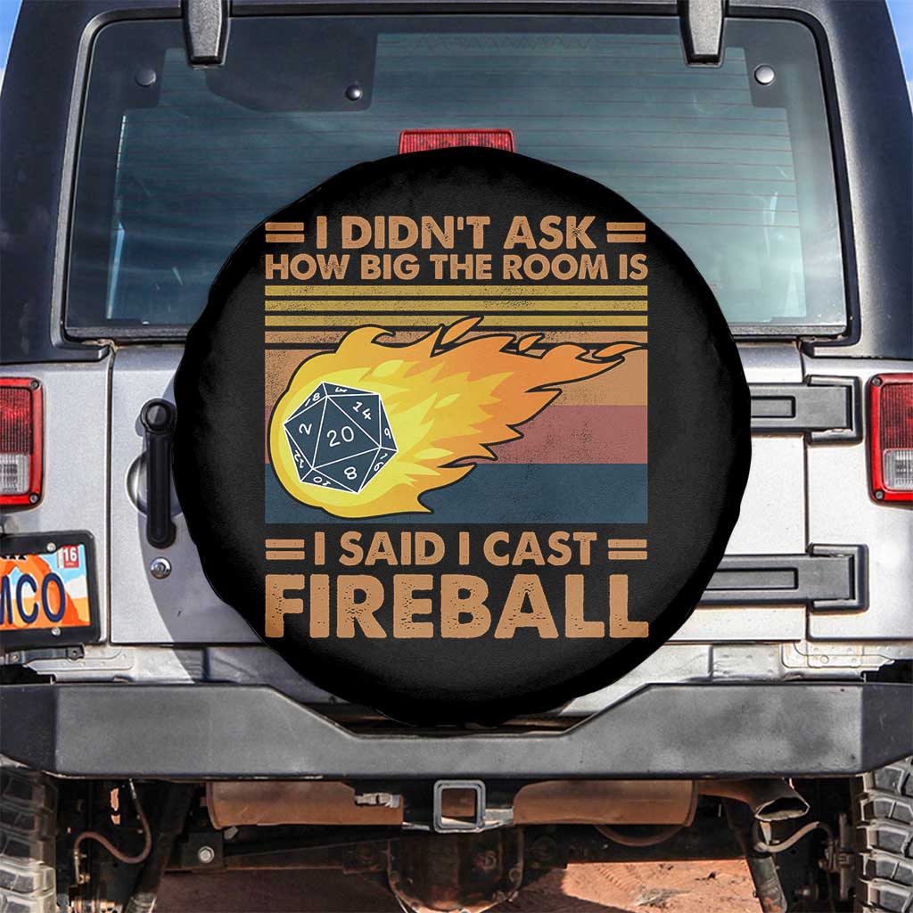 I Didnt Ask How Big The Room Is I Said I Cast Fireball Spare Tire Cover RPG Tabletop Gamer - Wonder Print Shop