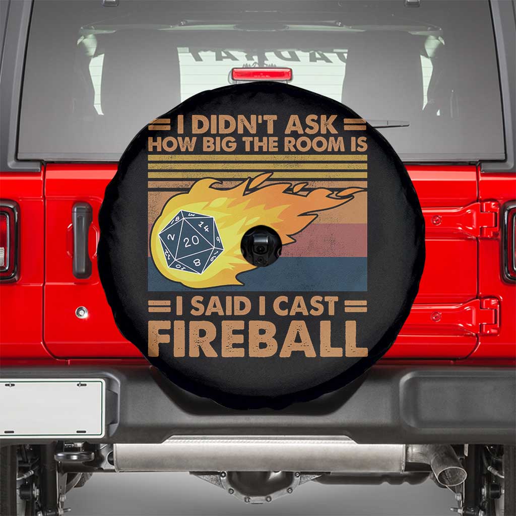 I Didnt Ask How Big The Room Is I Said I Cast Fireball Spare Tire Cover RPG Tabletop Gamer - Wonder Print Shop
