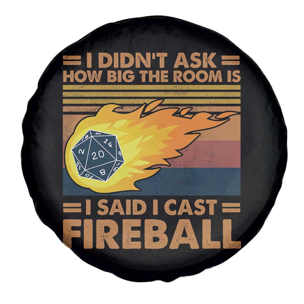 I Didnt Ask How Big The Room Is I Said I Cast Fireball Spare Tire Cover RPG Tabletop Gamer - Wonder Print Shop