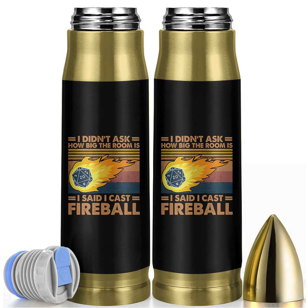 I Didnt Ask How Big The Room Is I Said I Cast Fireball Bullet Tumbler RPG Tabletop Gamer - Wonder Print Shop