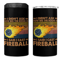 I Didnt Ask How Big The Room Is I Said I Cast Fireball 4 in 1 Can Cooler Tumbler RPG Tabletop Gamer - Wonder Print Shop