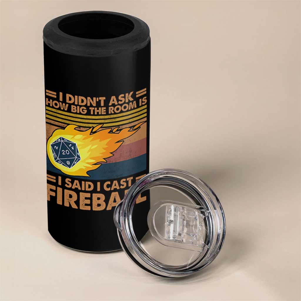 I Didnt Ask How Big The Room Is I Said I Cast Fireball 4 in 1 Can Cooler Tumbler RPG Tabletop Gamer - Wonder Print Shop