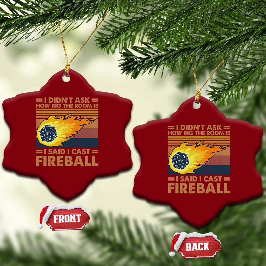 I Didnt Ask How Big The Room Is I Said I Cast Fireball Ceramic Ornament RPG Tabletop Gamer - Wonder Print Shop
