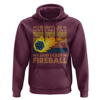 I Didnt Ask How Big The Room Is I Said I Cast Fireball Hoodie RPG Tabletop Gamer - Wonder Print Shop