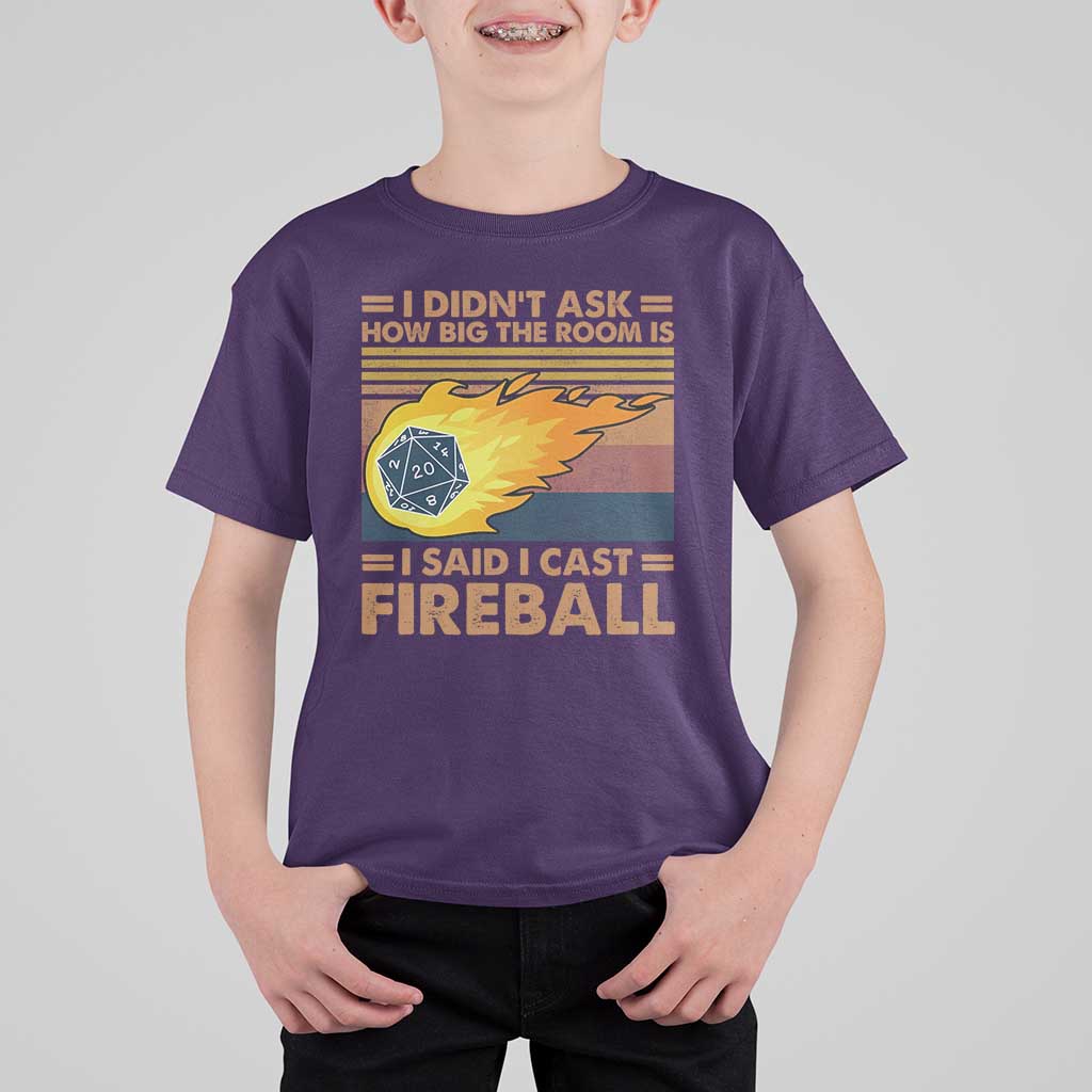 I Didnt Ask How Big The Room Is I Said I Cast Fireball T Shirt For Kid RPG Tabletop Gamer - Wonder Print Shop