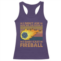I Didnt Ask How Big The Room Is I Said I Cast Fireball Racerback Tank Top RPG Tabletop Gamer - Wonder Print Shop